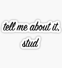 Tell Me About It Stud Sticker