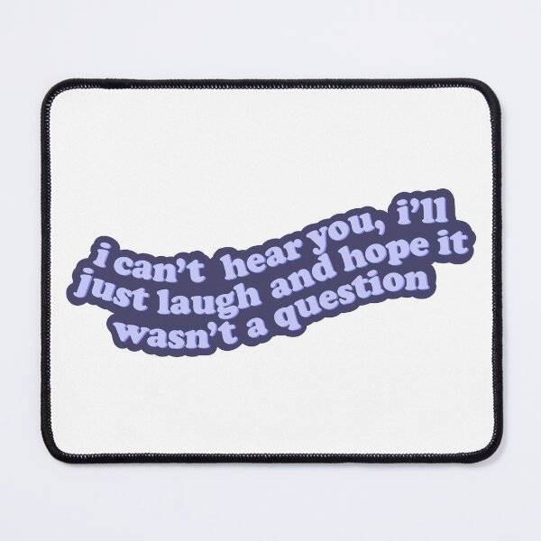 Item preview, I Can’t Hear You, I’ll Just Laugh And Hope It Was’nt A Question (Hearing Impaired, Hard Of Hearing, Deaf Culture) designed and sold by illhustration.