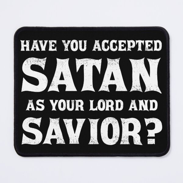 Item preview, Have You Accepted Satan as your Lord and Savior designed and sold by SpreadForSatan.