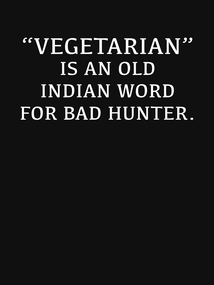 vegetarian old indian word for bad hunter shirt