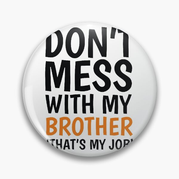 Item preview, Dont Mess With My Brother Thats My Job designed and sold by FoxLand.