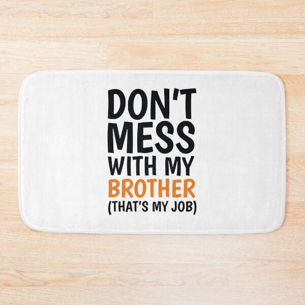 Item preview, Dont Mess With My Brother Thats My Job designed and sold by FoxLand.