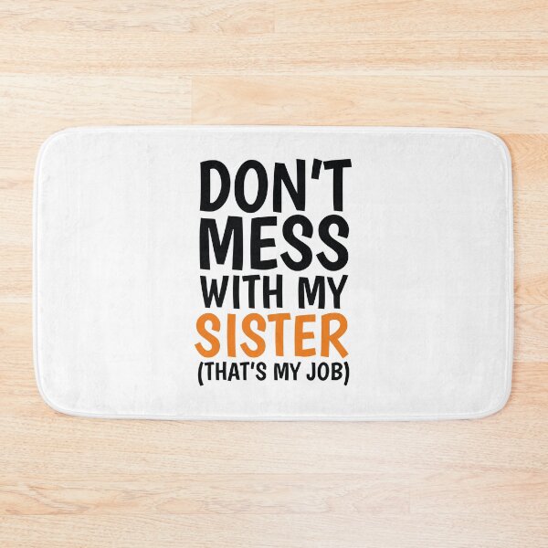 Item preview, Dont Mess With My Sister Thats My Job designed and sold by FoxLand.