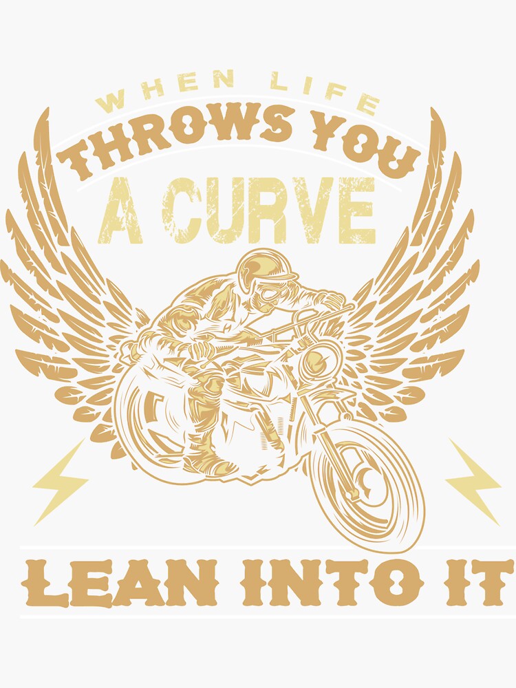 "when life throws you a curve, lean into it " Sticker for Sale by
