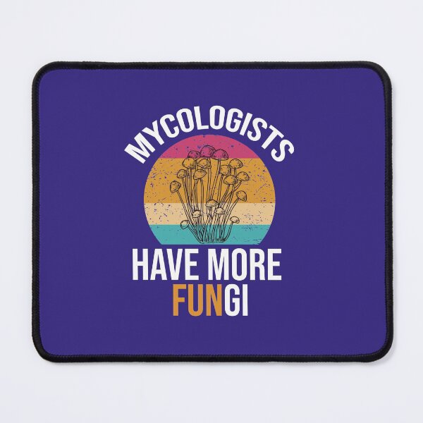 Item preview, Mycologists Have More FUNgi designed and sold by ikidyounot.