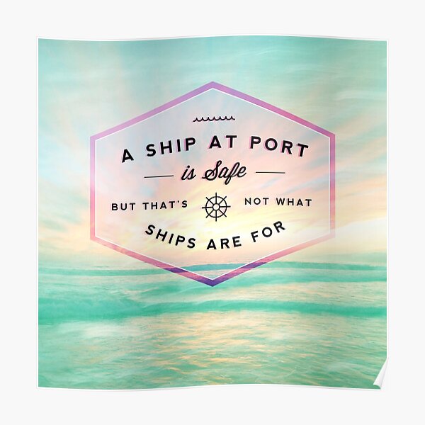A Ship at Port is Safe Poster