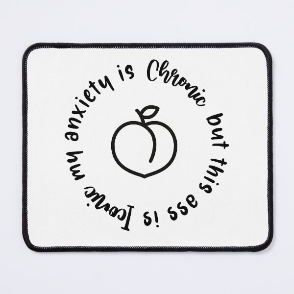 Item preview, My Anxiety is Chronic But This Ass is Iconic designed and sold by miraipa.
