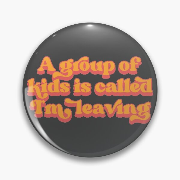 Item preview, A group of kids is called I'm leaving designed and sold by Childfree4Life.