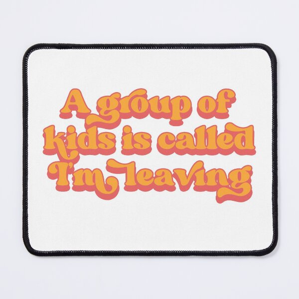 Item preview, A group of kids is called I'm leaving designed and sold by Childfree4Life.