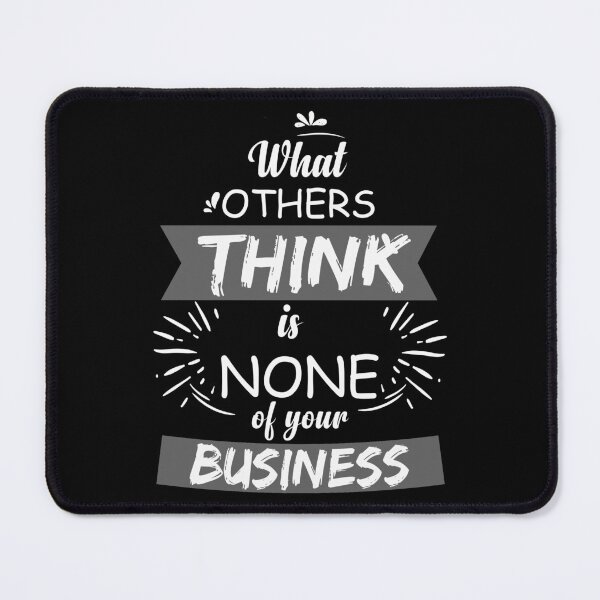 Item preview, What Other Think Is None OF Your Business designed and sold by eajob.