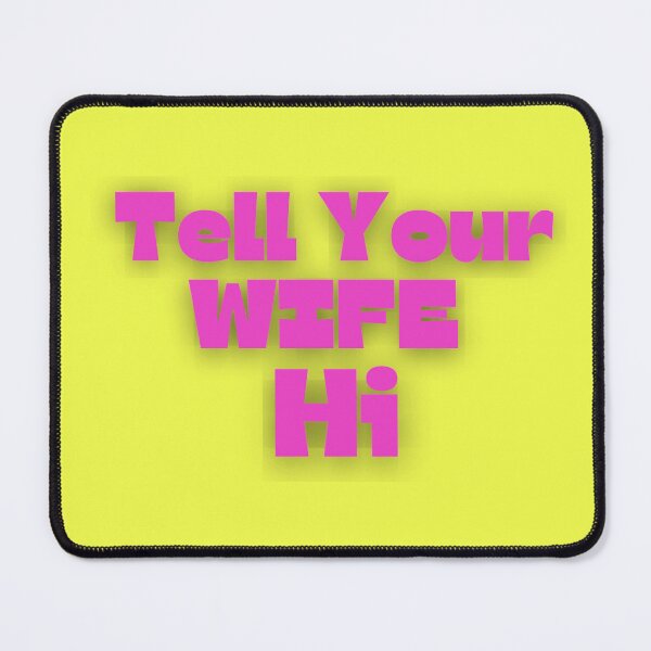 Item preview, Funny Tell Your Wife HI Gag Gifts designed and sold by Willyboy16.