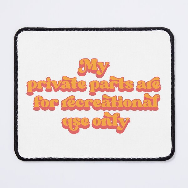 Item preview, My private parts are for recreational use only designed and sold by Childfree4Life.