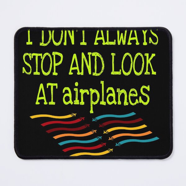 Item preview, I don't always stop and look at airplanes classic T-shirt designed and sold by Unique styl DeSigNe.
