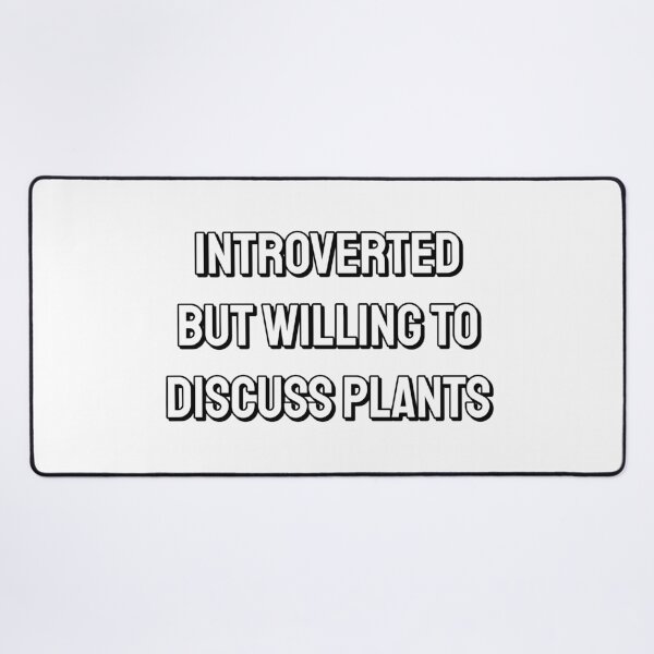 Item preview, Introverted But Willing To Discuss Plants designed and sold by Inspirationmotivation.