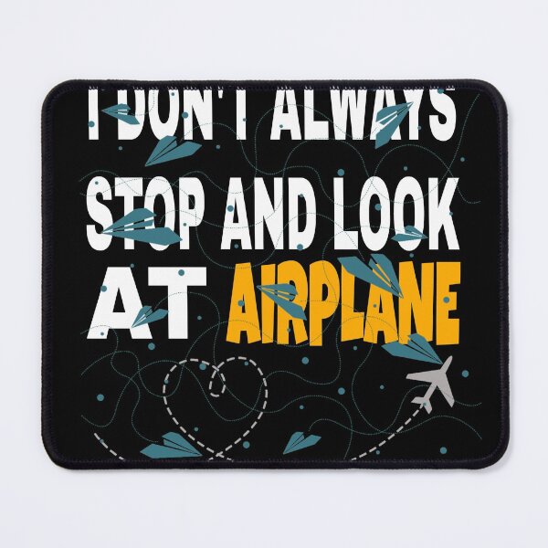 Item preview, I don't always stop and look at airplanes classic T-shirt  designed and sold by Unique styl  DeSigNe.