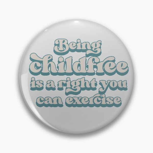 Item preview, Being childfree is a right you can exercise designed and sold by Childfree4Life.
