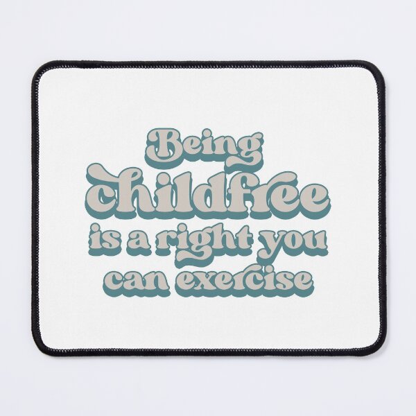 Item preview, Being childfree is a right you can exercise designed and sold by Childfree4Life.