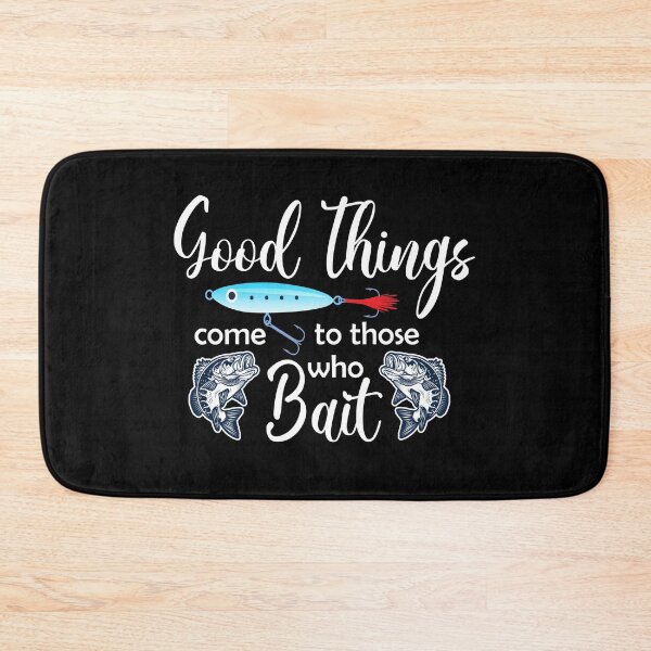 Item preview, Good Things Come To Those Who Bait designed and sold by ZiesMerch.