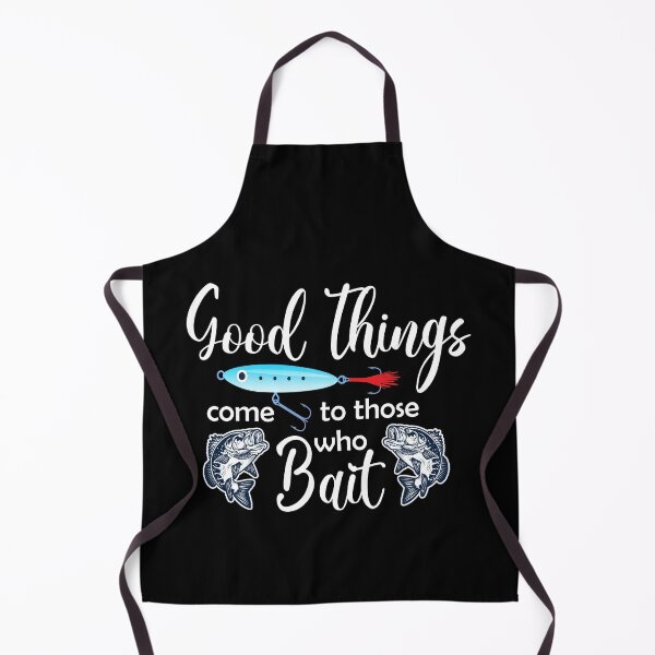 Item preview, Good Things Come To Those Who Bait designed and sold by ZiesMerch.
