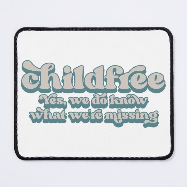 Item preview, Childfree - Yes, we do know what we're missing designed and sold by Childfree4Life.