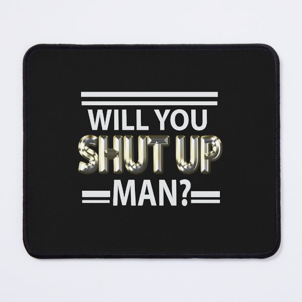 Item preview, Will you shut up man designed and sold by Ismailelharch.