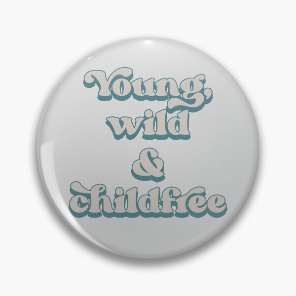 Item preview, Young, wild and childfree designed and sold by Childfree4Life.