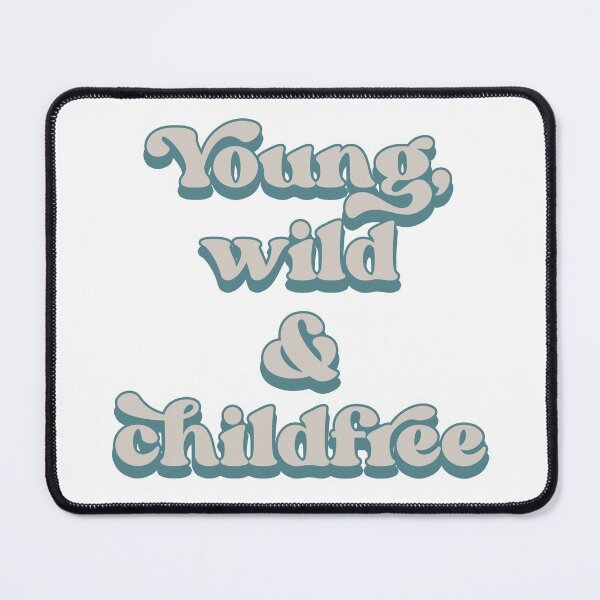 Item preview, Young, wild and childfree designed and sold by Childfree4Life.