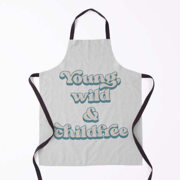 Item preview, Young, wild and childfree designed and sold by Childfree4Life.
