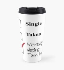 Tom Hardy- single, taken, mentally dating! Travel Mug