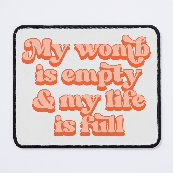 Item preview, My womb is empty and my life is full designed and sold by Childfree4Life.