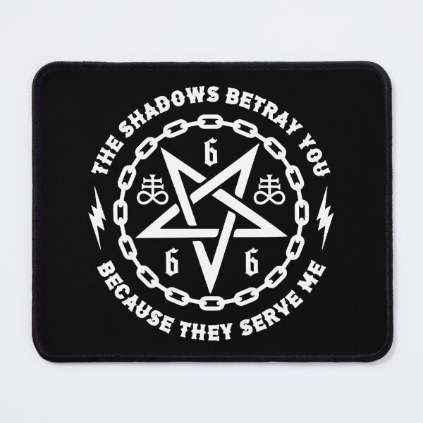 Item preview, The Shadows Betray You because They Serve Me designed and sold by SpreadForSatan.