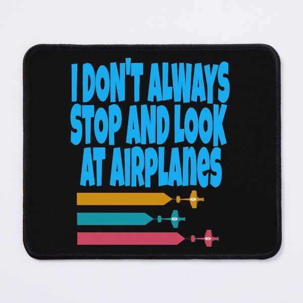 Item preview, I don't always stop and look at airplanes classic T-shirt  designed and sold by Unique styl  DeSigNe.