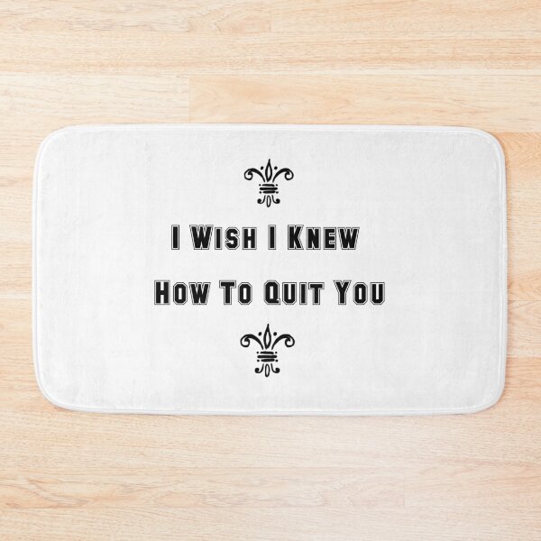 Item preview, Text Alphabets Design I Wish I Know How To Quit You....!! designed and sold by VIVEK KUMAR RAI.