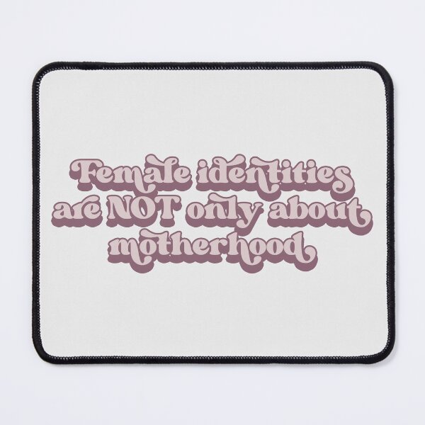 Item preview, Female identities are NOT only about motherhood designed and sold by Childfree4Life.