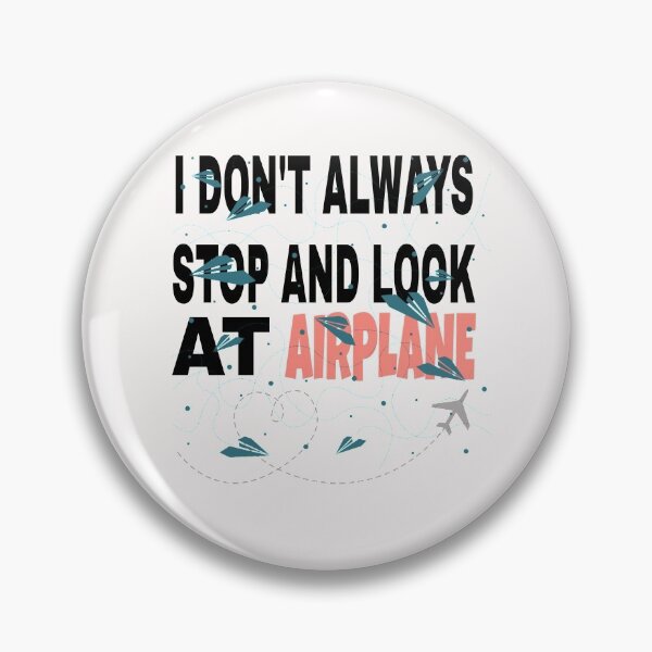 Item preview, I don't always stop and look at airplanes classic T-shirt  designed and sold by Unique styl  DeSigNe.