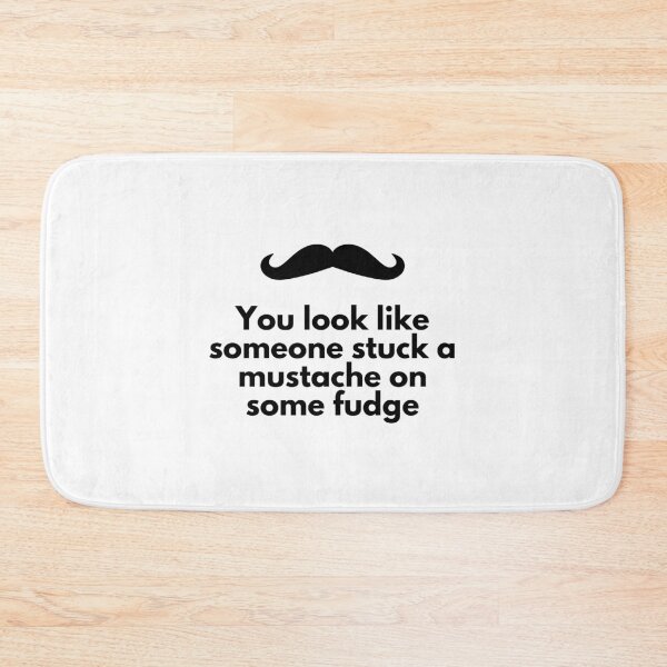 Item preview, Mustache On Some Fudge designed and sold by jamsantos.