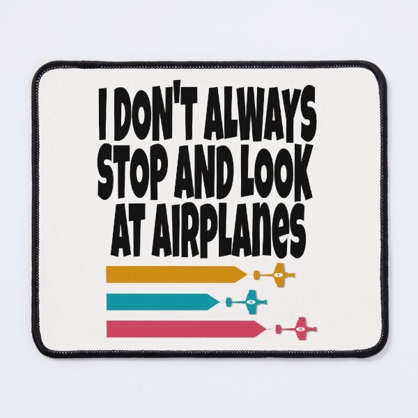 Item preview, I don't always stop and look at airplanes classic T-shirt designed and sold by Unique styl DeSigNe.