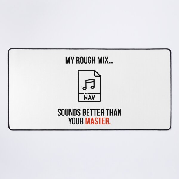 Item preview, My Rough Mix Sounds Better Than Your Master. designed and sold by Jimmy DeRosa.
