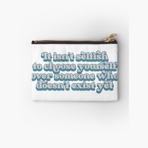Item preview, It isn't selfish to choose yourself over someone who doesn't exist yet designed and sold by Childfree4Life.