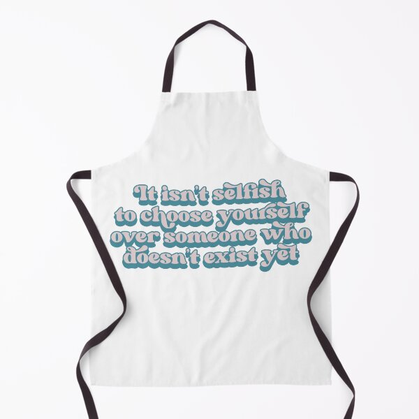 Item preview, It isn't selfish to choose yourself over someone who doesn't exist yet designed and sold by Childfree4Life.
