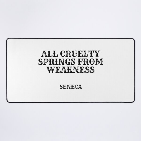 Item preview, All cruelty springs from weakness - Seneca Stoic philosophy designed and sold by Inspirationmotivation.