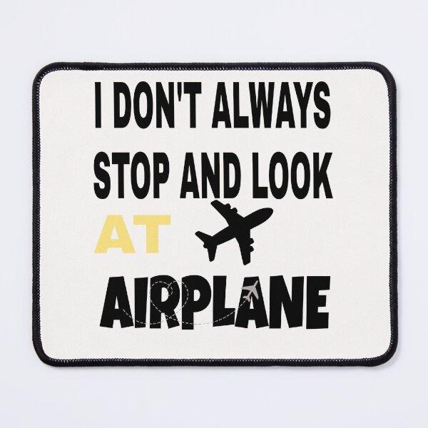 Item preview, I don't always stop and look at airplanes classic T-shirt designed and sold by Unique styl DeSigNe.