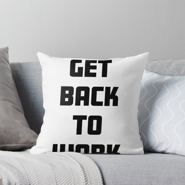 Item preview, Get Back to Work designed and sold by effortless94.