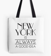 New York is ALWAYS a good idea Tote Bag