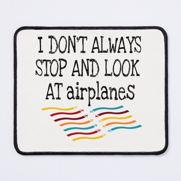 Item preview, I don't always stop and look at airplanes classic T-shirt  designed and sold by Unique styl  DeSigNe.