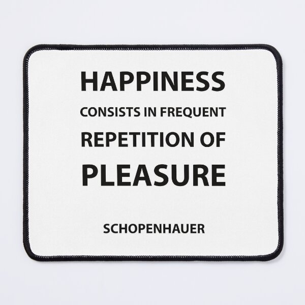Item preview, Schopenhauer Quotes - Happiness consists in frequent repetition of pleasure designed and sold by Inspirationmotivation.