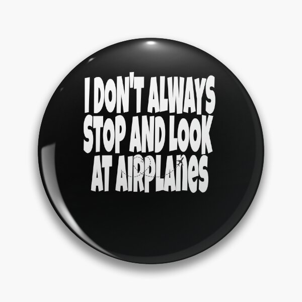 Item preview, I don't always stop and look at airplanes classic T-shirt  designed and sold by Unique styl  DeSigNe.