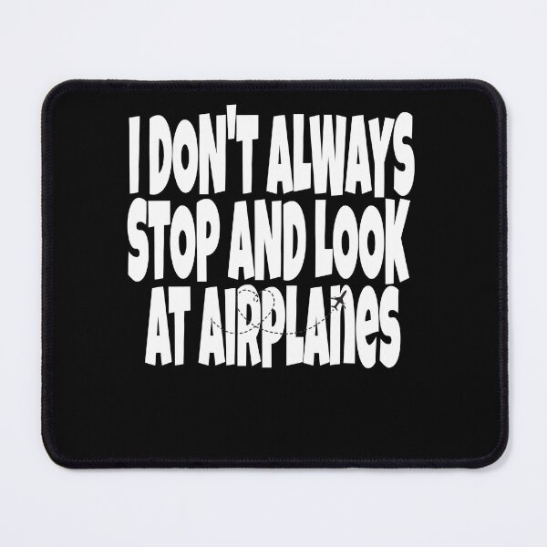 Item preview, I don't always stop and look at airplanes classic T-shirt  designed and sold by Unique styl  DeSigNe.