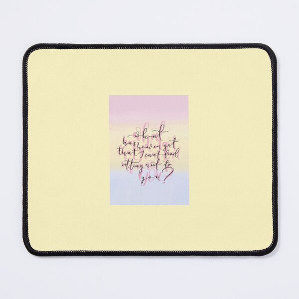 Item preview, Romantic Quote (what has heaven got that I can't find sitting next to you) designed and sold by ViolettLight.