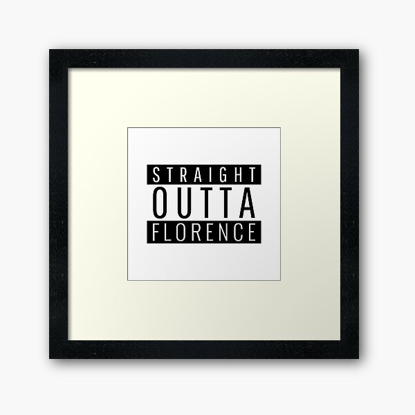 Item preview, Straight Outta Florence  designed and sold by Teelogic.